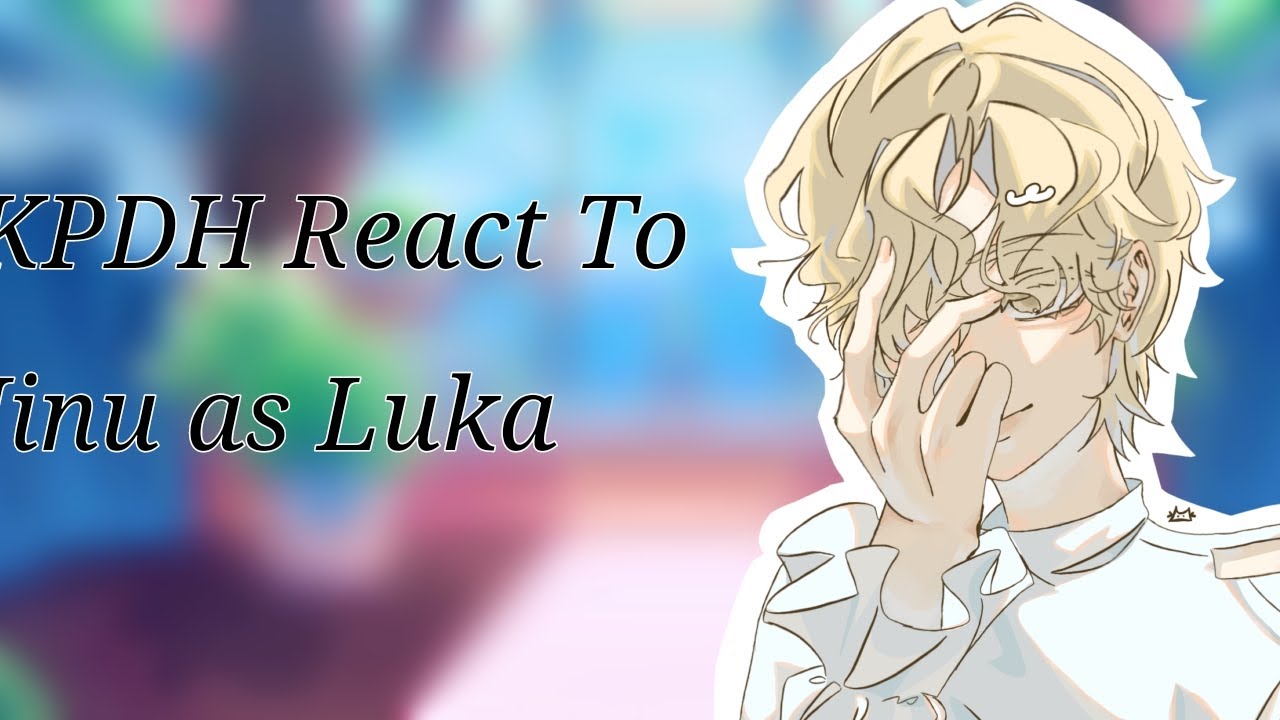 2X! KPDH react to Jinu as Luka pt 1/?