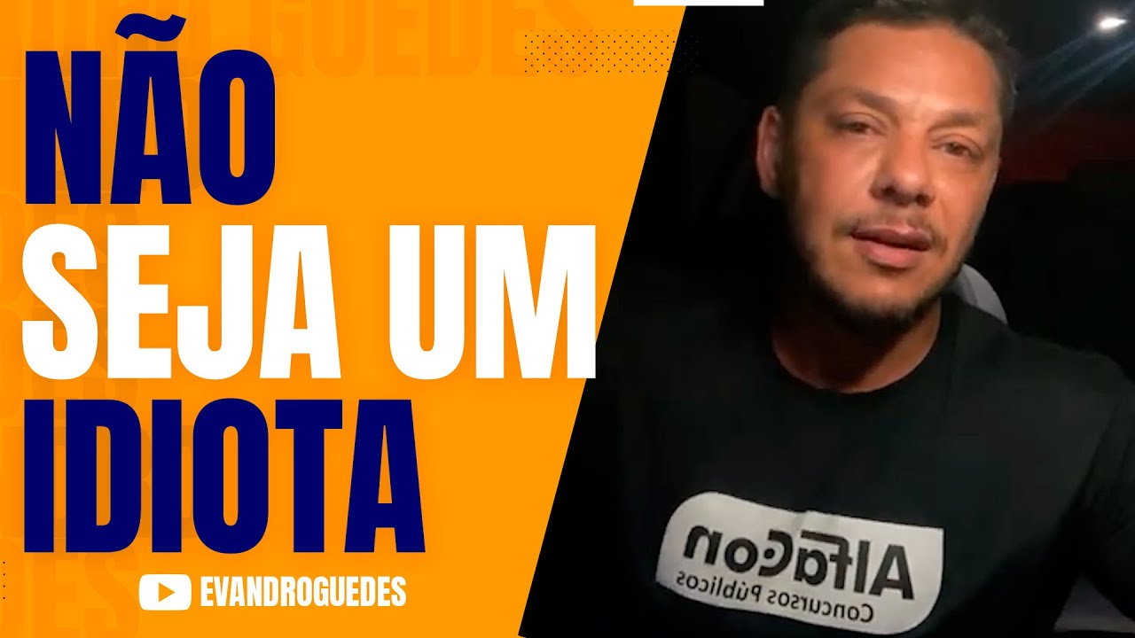 PAPO RETO! AFASTE-SE DOS IMBECIS E SEJA UM VENCEDOR! Evandro Guedes