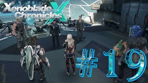 Xenoblade Chronicles X - Part 19 - Chapter 4 - The Jolly Xeno Joins Up!