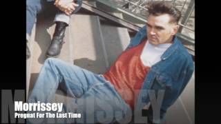 Morrissey - Pregnant For The Last Time (Single Version)