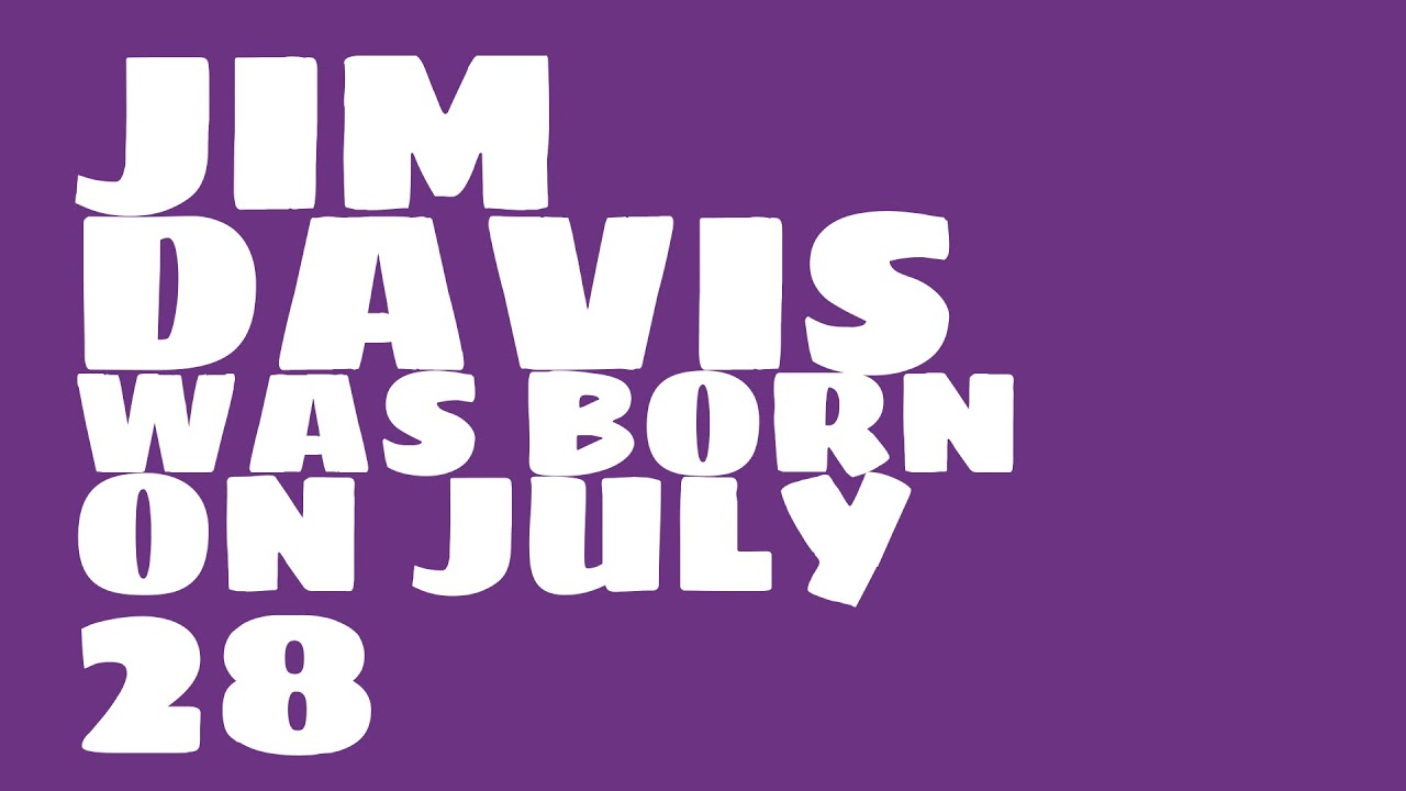 What was Jim Davis' birthday? - YouTube