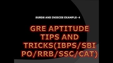 Surds and Indices Example-4:GRE Aptitude Tips and Tricks(IBPS/SSC/GATE/BANK PO)