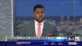 Kroger closing Broad Ripple store