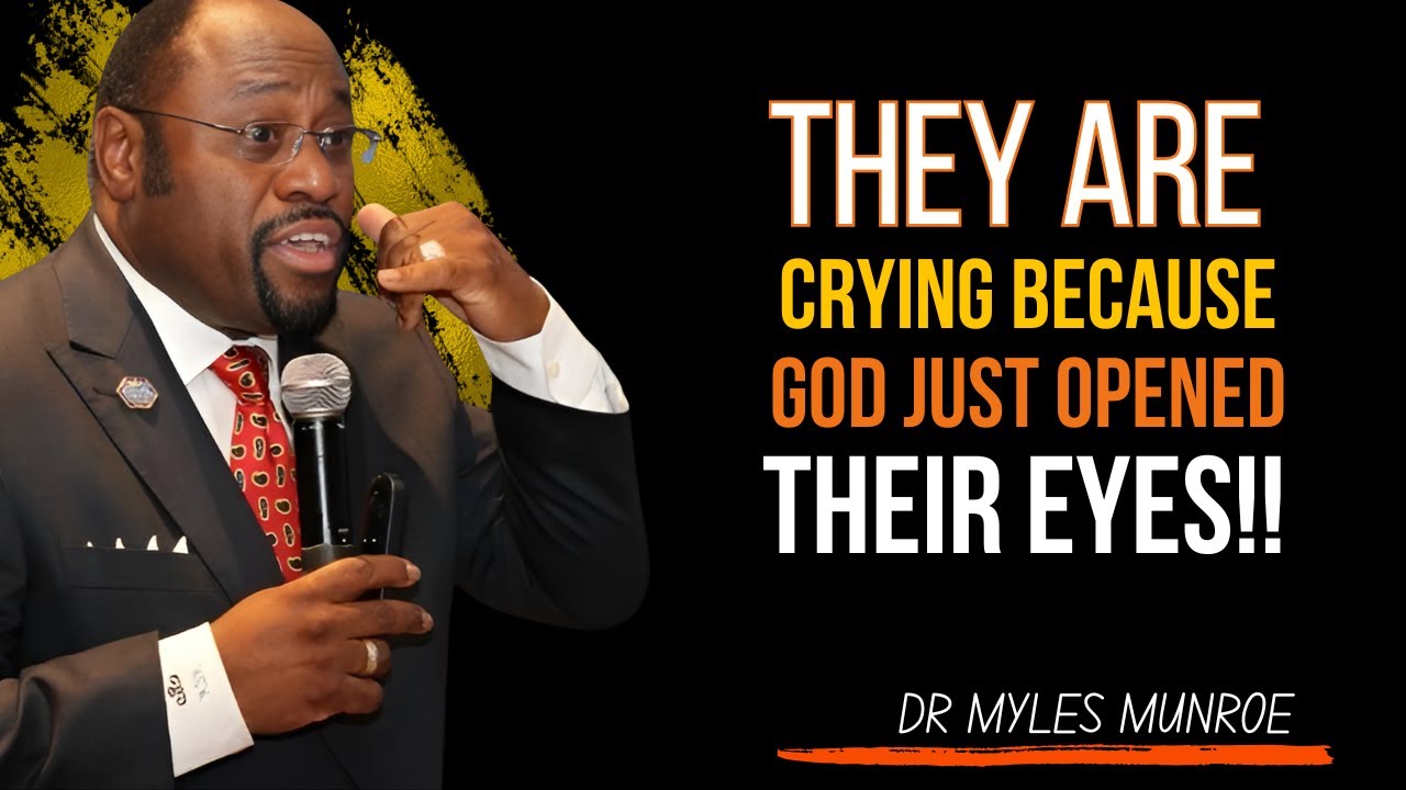 Dr. MYLES MUNROE | They Are Crying Because God Just Opened Their Eyes | Divine Awakening
