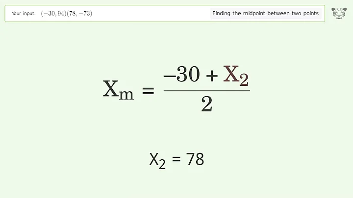 Find the midpoint between two points p1 (-30,94) and p2 (78,-73): Step-by-Step Video Solution