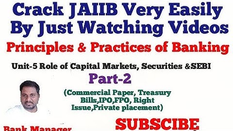 JAIIB|Principles and Practices of Banking |Unit-5 Role of capital markets,Securities and Sebi|Part-2