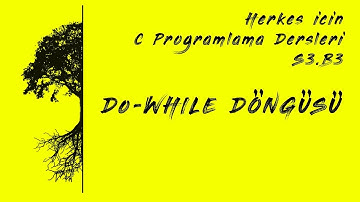 C Programlama Dersleri - S3.B3 Do-While Döngüsü