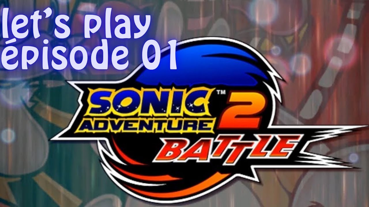 - Let's Play Sonic Adventure 2 Battle | Episode 01 -