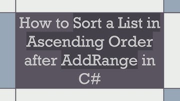 How to Sort a List in Ascending Order after AddRange in C#