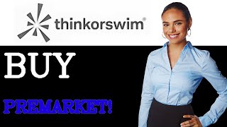 How To Buy Pre Market On Thinkorswim (2025)