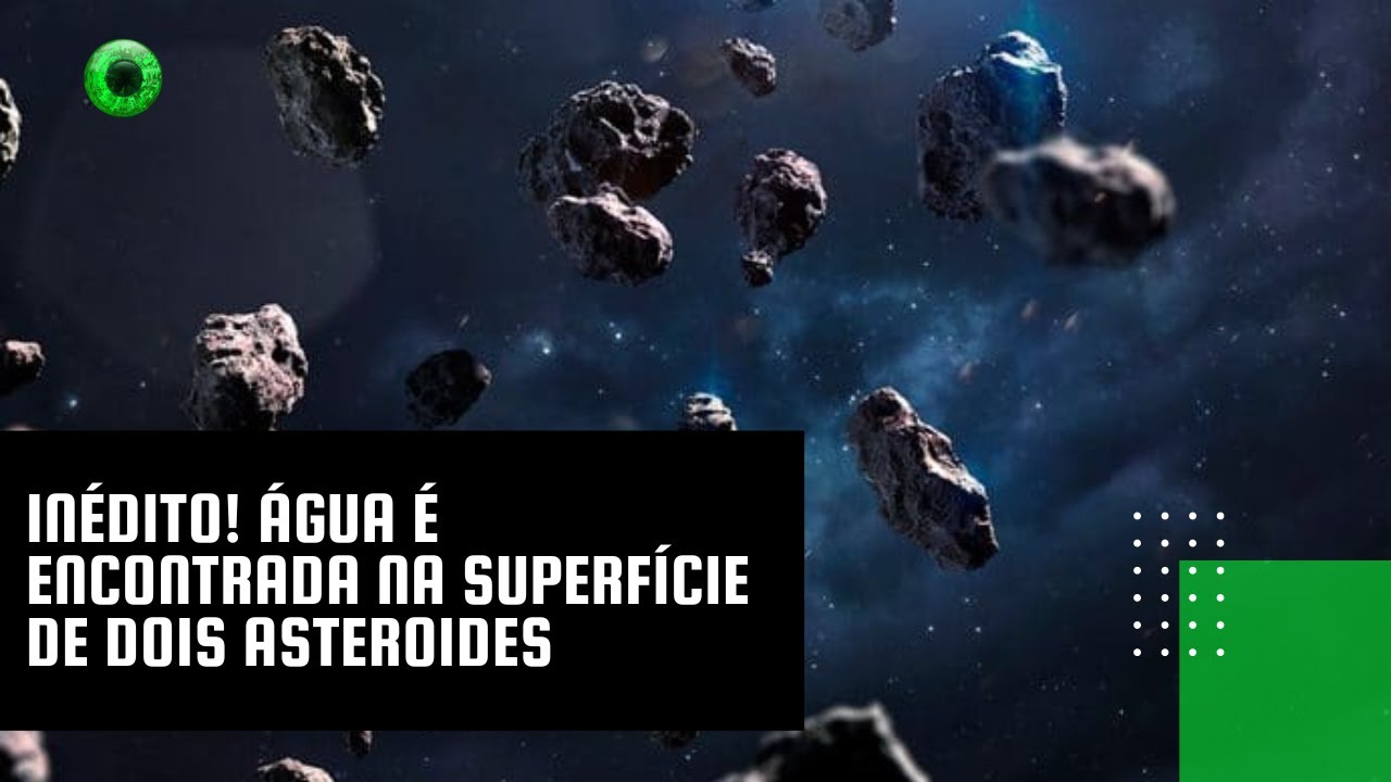 Inédito! Água é encontrada na superfície de dois asteroides