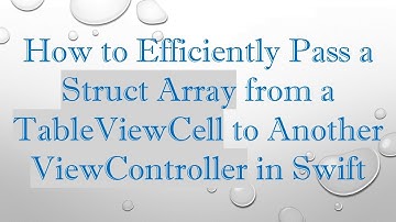 How to Efficiently Pass a Struct Array from a TableViewCell to Another ViewController in Swift