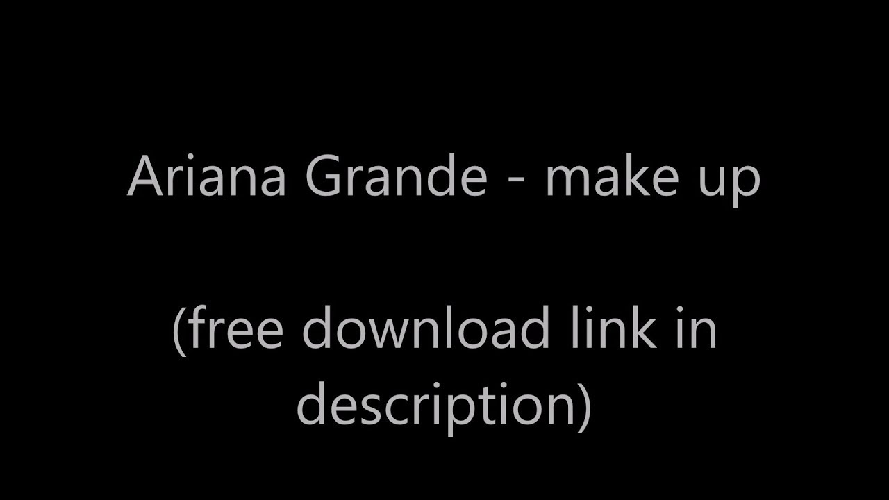 Ariana Grande - make up (Lyrics) - YouTube