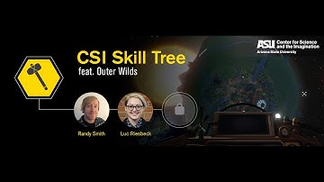 CSI Skill Tree: Outer Wilds with Randy Smith and Luc Riesbeck