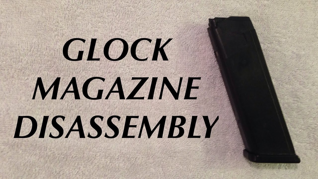 Glock Magazine Disassembly and Reassembly YouTube