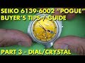 [GUIDES] SEIKO 6139-6002 "POGUE" Buyer's TIPS / Guide - PART 3 - DIAL etc.