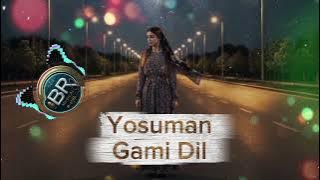 Yosuman - Gami Dil  /  Ёсуман - Ғами Дил