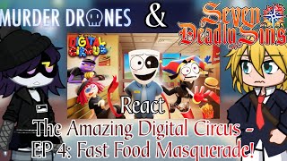 Murder Drone & The Seven Deadly Sins React The Amazing Digital Circus - Ep 4: Fast Food Masquerade!?