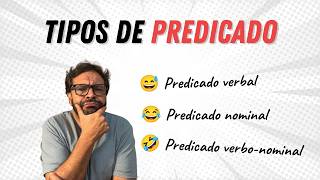 Tipos de Predicado: Verbal, Nominal e Verbo-Nominal... Qual a diferença?