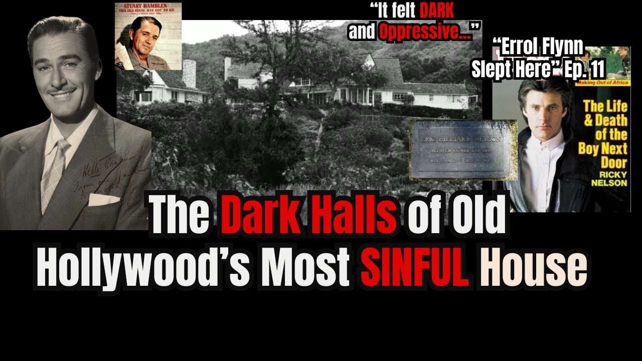 The DARK Energy of Errol's House Sent Rick Nelson to his GRAVE- “Errol Flynn Slept Here