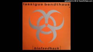Lassigue Bendthaus - Biofeedback Parts 1 2