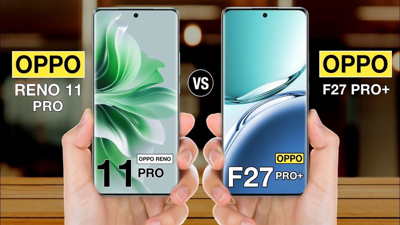 OPPO Reno 11 Pro Vs OPPO F27 Pro Plus - Full Comparison # ...