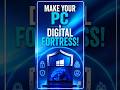 Make Your PC A Digital Fortress!