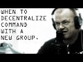 When To Use Decentralized Command With A New Group - Jocko Willink