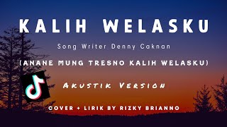 Anane Mung Tresno Kalih Welasku - Denny Caknan - Lirik ~