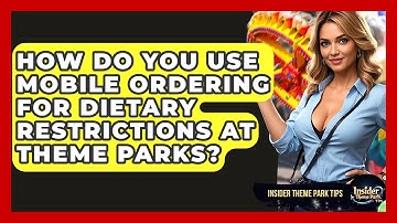How Do You Use Mobile Ordering For Dietary Restrictions At Theme Parks? - Insider Theme Park Tips