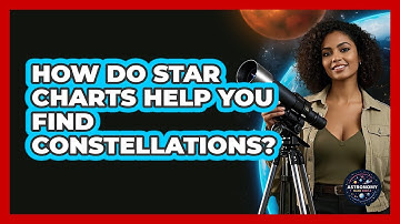 How Do Star Charts Help You Find Constellations? - Astronomy Made Simple