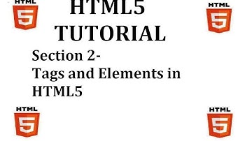 HTML5 Tutorial (Section 2-Tags and Elements in HTML5)