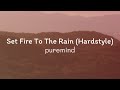 Puremind  set fire to the rain hardstyle lyrics