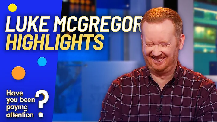 Luke McGregor's Highlights | Have You Been Paying Attention?
