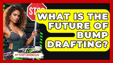 What Is The Future Of Bump Drafting? - Pit Stop Chronicles