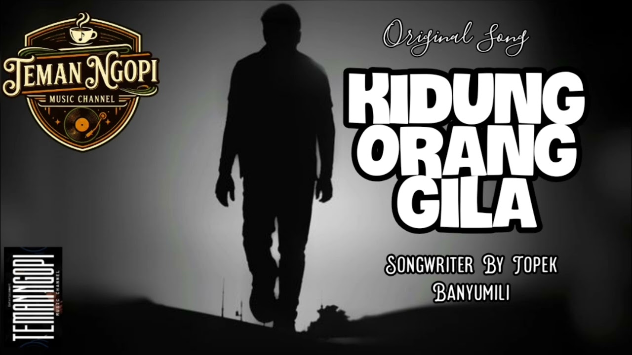 KIDUNG ORANG GILA || TEMAN NGOPI MUSIC CHANNEL