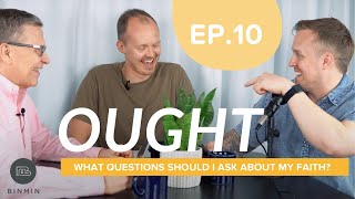 Binmin Podcast Ep. 10: Ought | What Questions Should I Ask About My Faith