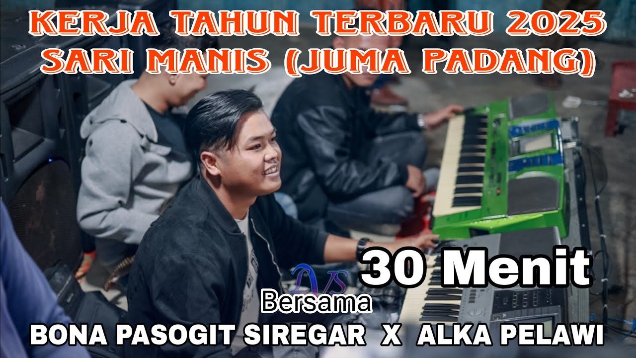 STECU-STECU MUSIKNYA Bona Pasogit Siregar & Alka Pelawi KERJA TAHUN SARI MANIS (JUMA PADANG) 2025