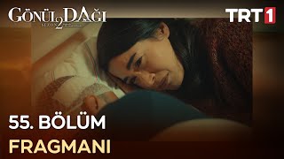 Gönül Dağı 55. Bölüm Fragmanı