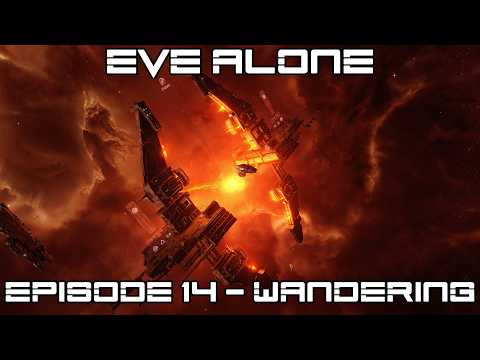 EVE Alone Episode 14 - Wandering