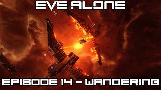 EVE Alone Episode 14 - Wandering