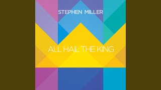 Video thumbnail of "Stephen Miller - Crown Him with Many Crowns (All Hail the King)"