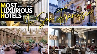 Inside the 10 Most Luxurious Hotels in San Francisco