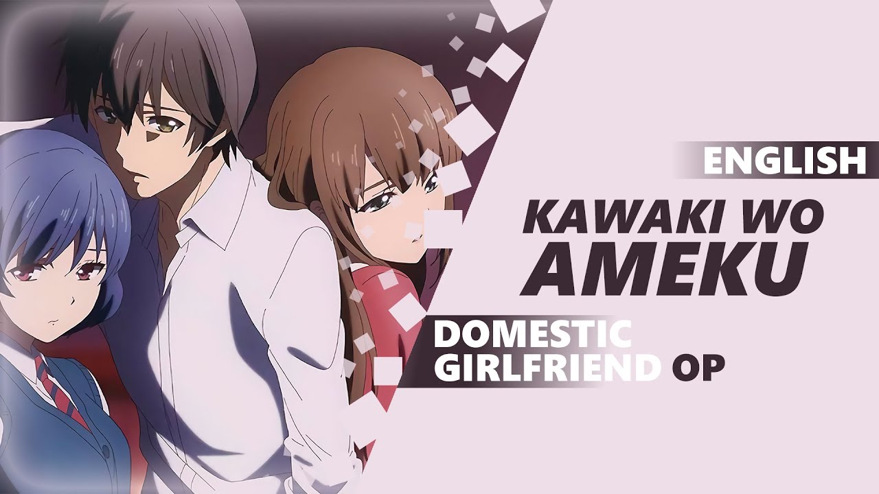 Domestic Girlfriend - Opening, Kawaki wo Ameku, Anime: Domestic na Kanojo  Artist: Minami Song: Kawaki wo Ameku, By TOP ANIME MUSIC