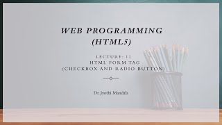 Web programming (HTML5): Lecture #11: HTML Form tag: Checkbox and Radio Button