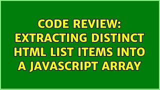 Code Review: Extracting distinct HTML list items into a JavaScript array (2 Solutions!!)