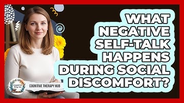 What negative self-talk happens during social discomfort?