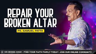 The SHOCKING Truth About Ignoring Your Broken Altar | Ps. Samuel Patta