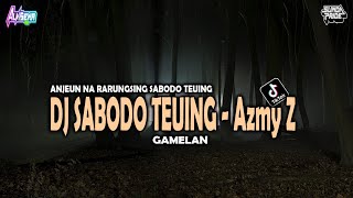 DJ SABODO TEUING - Azmy Z [GAMELAN] VIRAL TIKTOK 2024