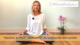 'Meditar es fácil': Meditación de Aceptación del Cambio (directo)